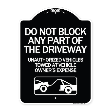 Signmission Do Not Block ANY Part of the Driveway Unauthorized Vehicles Towed at Owner Expense, BW-1824-24186 A-DES-BW-1824-24186